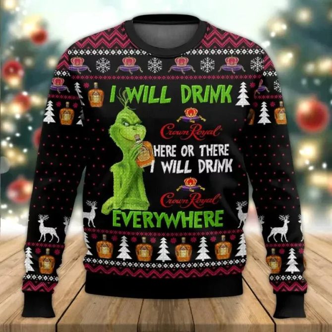 Grinch I Will Drink Crown Royal Everywhere Ugly Christmas Sweater, Grinch Holiday Sweater