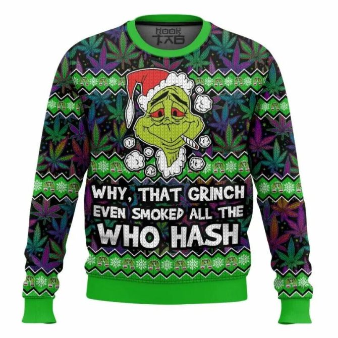 Grinch Smoked all the Who Hash Christmas 420 Ugly Sweater, Grinch Holiday Sweater