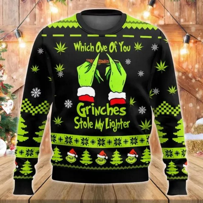 Grinch Weed Which One Of You Grinches Stolen My Lighter Ugly Christmas Sweater, Grinch Holiday Sweater