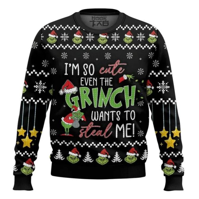 I?m So Cute Even The Grinch Wants To Steal Me ? The Grinch Ugly Sweater, Grinch Holiday Sweater